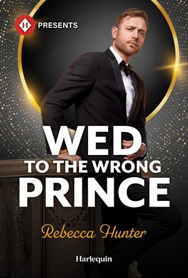 Wed to the Wrong Prince by Hunter, Rebecca