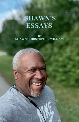 Shawn's Essays by Williams, Shawn Christopher