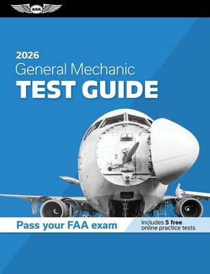 General Mechanic Test Guide 2026: Study and Prepare for Your Aviation Mechanic FAA Knowledge Exam by ASA Test Prep Board