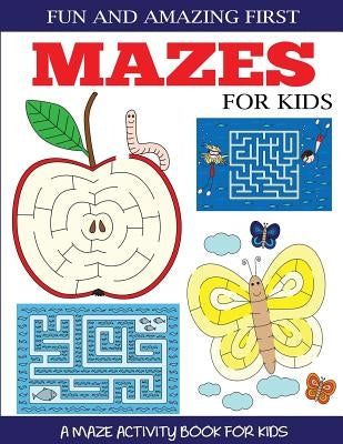 Fun and Amazing First Mazes for Kids by Dylanna Press