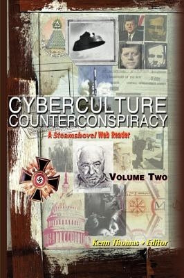 Cyberculture Counterconspiracy: A Steamshovel Press Web Reader, Volume Two by Thomas, Kenn