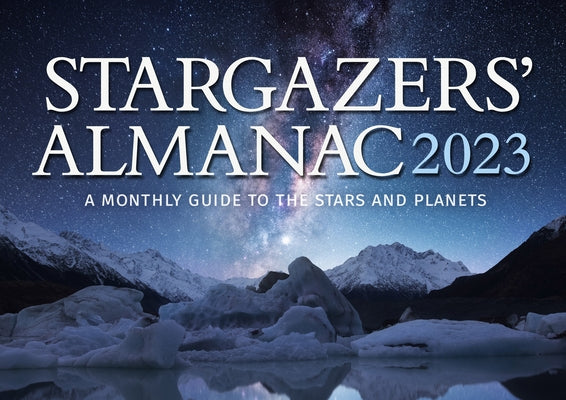 Stargazers' Almanac: A Monthly Guide to the Stars and Planets 2023: 2023 by Mizon, Bob