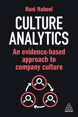 Culture Analytics: An Evidence-Based Approach to Company Culture by Nabeel, Hani