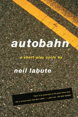 Autobahn: A Short-Play Cycle by Labute, Neil
