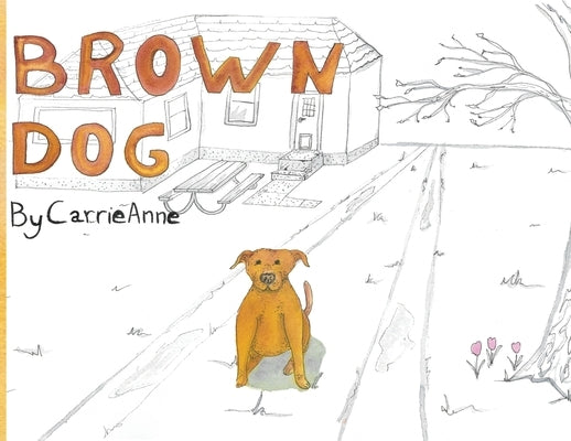 Brown Dog by Anne, Carrie