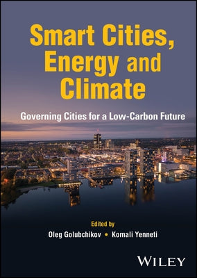 Smart Cities, Energy and Climate: Governing Cities for a Low-Carbon Future by Golubchikov, Oleg