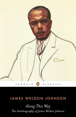 Along This Way: The Autobiography of James Weldon Johnson by Johnson, James Weldon