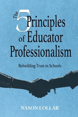 The Five Principles of Educator Professionalism by Lollar, Nason