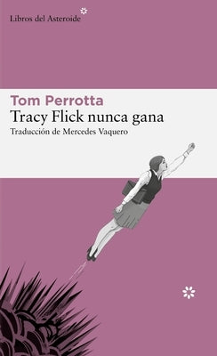 Tracy Flick Nunca Gana by Perrotta, Tom