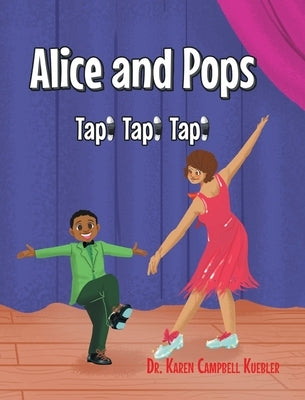 Alice and Pops: Tap! Tap! Tap! by Kuebler, Karen Campbell