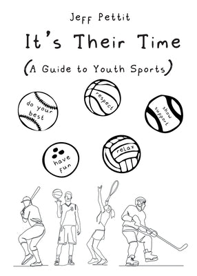 It's Their Time (A Guide to Youth Sports) by Pettit, Jeff