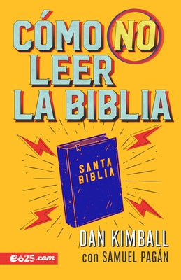 Cómo No Leer La Biblia by Kimball, Dan