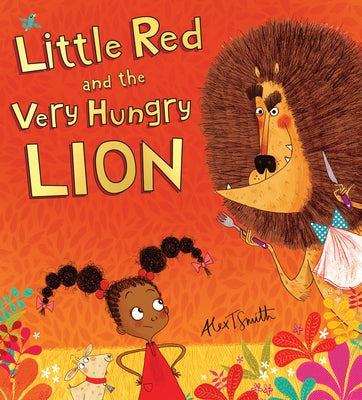 Little Red and the Very Hungry Lion by Smith, Alex T.