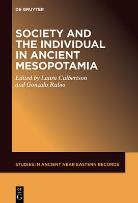 Society and the Individual in Ancient Mesopotamia by Culbertson, Laura