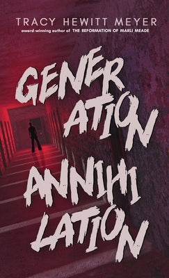 Generation Annihilation by Hewitt Meyer, Tracy