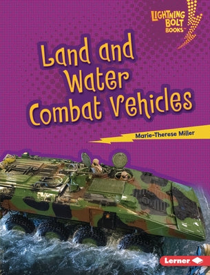 Land and Water Combat Vehicles by Miller, Marie-Therese