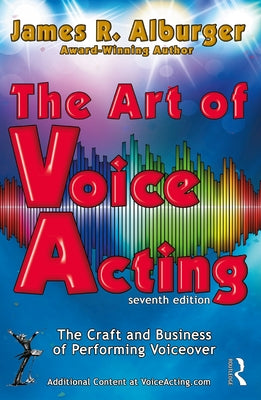 The Art of Voice Acting: The Craft and Business of Performing for Voiceover by Alburger, James R.