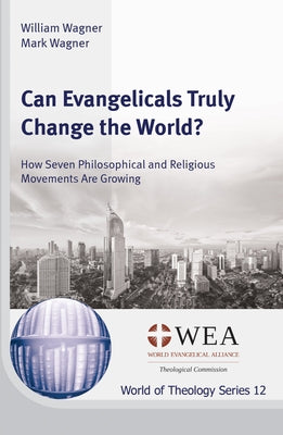Can Evangelicals Truly Change the World? by Wagner, William