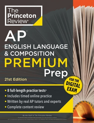 Princeton Review AP English Language & Composition Premium Prep, 21st Edition: 8 Practice Tests + Digital Practice Online + Content Review by The Princeton Review