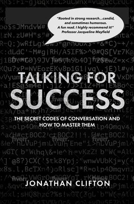 Talking for Success: The Secret Codes of Conversation - And How to Master Them by Clifton, Jonathan