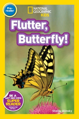 Flutter, Butterfly! (National Geographic Kids Readers, Pre-Reader) by Alinsky, Shelby