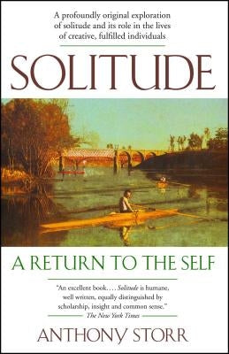 Solitude: A Return to the Self by Storr, Anthony
