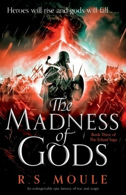 The Madness of Gods: An unforgettable epic fantasy of war and magic by Moule, R. S.