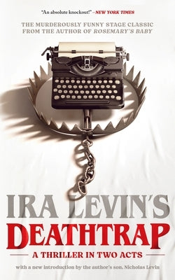 Deathtrap: 'A Thriller in Two Acts' by Levin, Ira