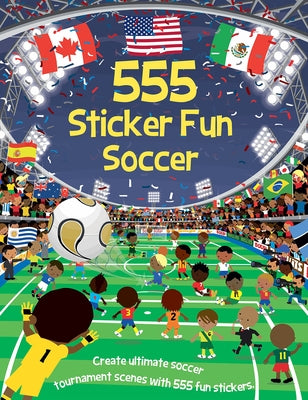 555 Sticker Fun - Soccer: The Ultimate Soccer Sticker Activity Book for Kids by Mayes, Susan