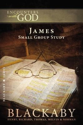 James: A Blackaby Bible Study Series by Blackaby, Henry