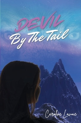 Devil by the Tail by Lavoie, Caroline