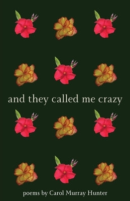 And They Called Me Crazy by Murray Hunter, Carol