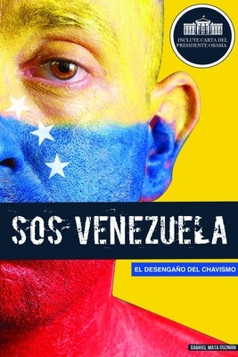 SOS Venezuela: El Desengaño del Chavismo by Mata Guzm&#195;&#161;n, Gabriel