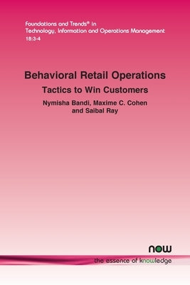 Behavioral Retail Operations: Tactics to Win Customers by Bandi, Nymisha