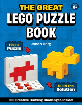 The Great Lego(r) Puzzle Book: 120 Creative Building Challenges by Berg, Jacob