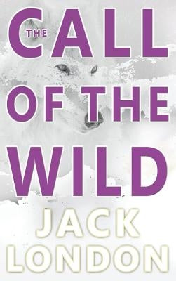 The Call of the Wild by London, Jack