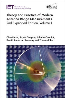 Theory and Practice of Modern Antenna Range Measurements by Parini, Clive