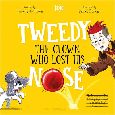 Tweedy: The Clown Who Lost His Nose by Tweedy the Clown