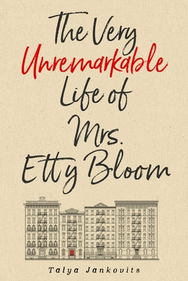 The Very Unremarkable Life of Mrs. Etty Bloom by Jankovits, Talya