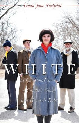 WHITE as Christmas Snow, a Candle's Glow, and Heaven's Robe by Niedfeldt, Linda Jane