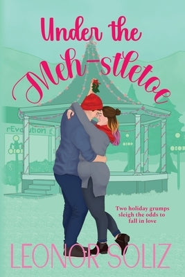 Under The Meh-stletoe: A plus size holiday romance by Soliz, Leonor