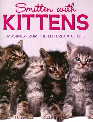 Smitten with Kittens: Musings from the Litterbox of Life [With Kitten Charm] by Peter Pauper Press, Inc