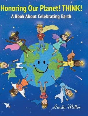 Honoring Our Planet! THINK! by Miller, Linda