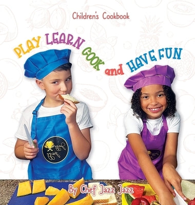 PLAY LEARN COOK and HAVE FUN by Alexander, Dulcia