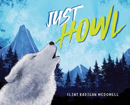 Just Howl by McDowell, Flint Radigan