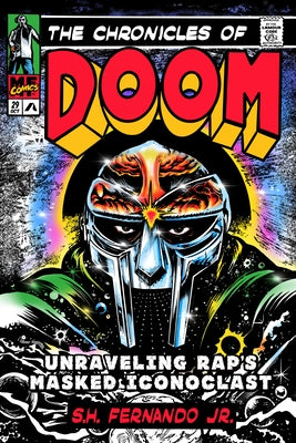 The Chronicles of Doom: Unraveling Rap's Masked Iconoclast by Fernando, S. H.