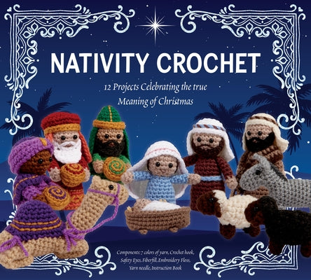 Nativity Crochet Kit: 12 Projects Celebrating the True Meaning of Christmas by Editors of Chartwell Books