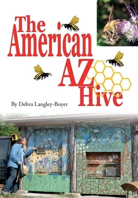 The American AZ Hive by Langley-Boyer, Debra