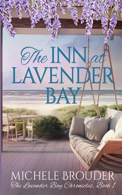 The Inn at Lavender Bay (The Lavender Bay Chronicles Book 1) by Brouder, Michele