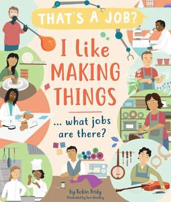 I Like Making Things ... What Jobs Are There? by Pridy, Robin